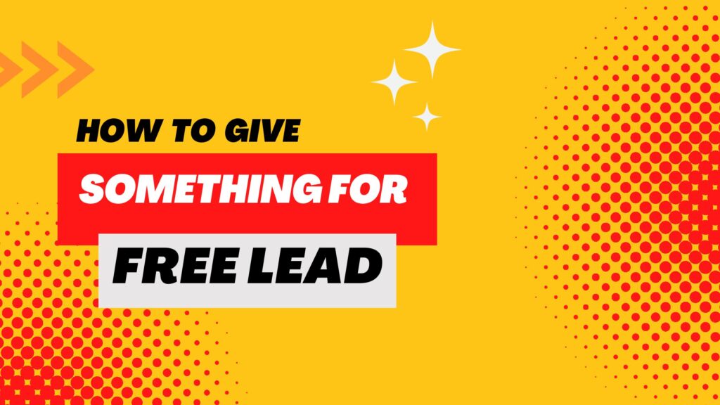 Tips To Give Something For Free Leads In 2023 ?