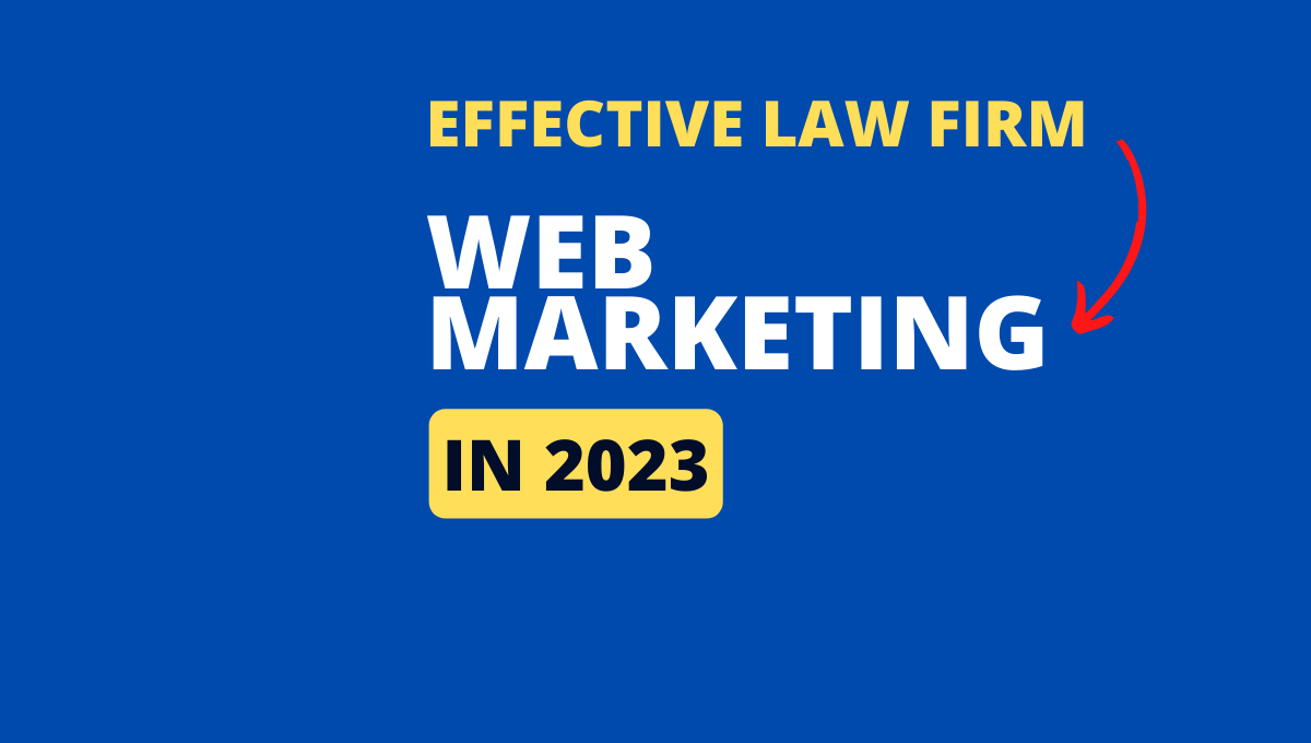 Effective Law Firm Web Marketing In 2023